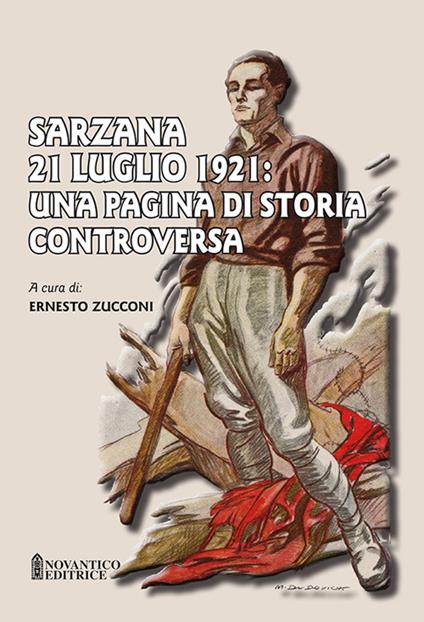 Sarzana 21 luglio 1921: una pagina di storia controversa - copertina