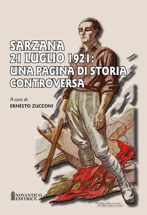 Sarzana 21 luglio 1921: una pagina di storia controversa - copertina