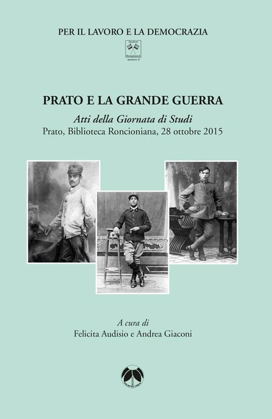 Prato e la Grande Guerra. Atti della Giornata di studi (Prato, 28 ottobre 2015) - copertina
