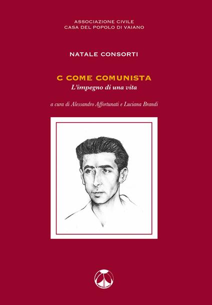 C come comunista. L'impegno di una vita - Natale Consorti - copertina