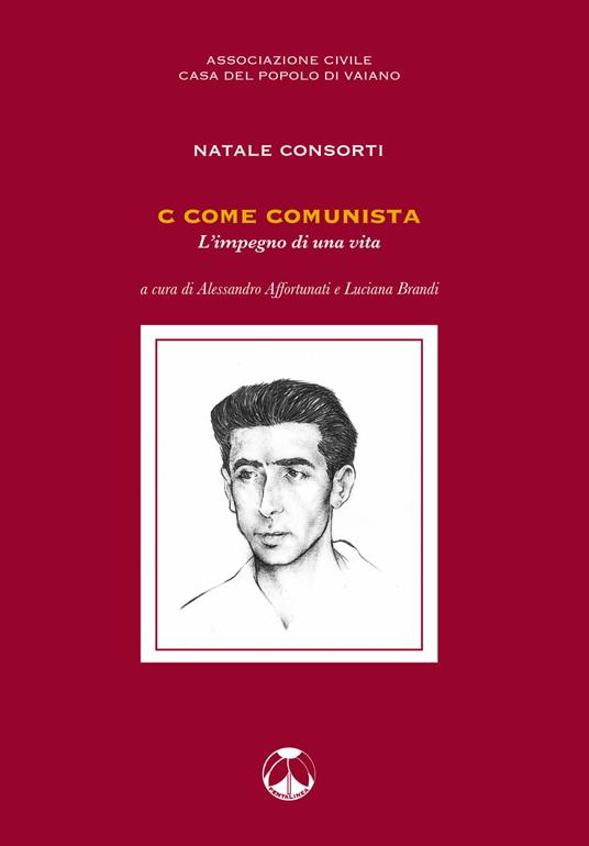 C come comunista. L'impegno di una vita - Natale Consorti - copertina