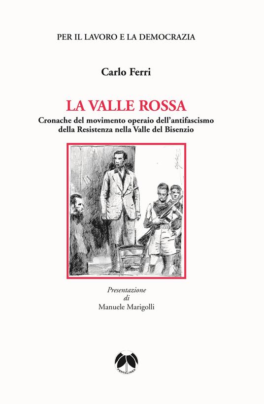 La valle rossa. Cronache del movimento operaio dell’antifascismo della Resistenza nella Valle del Bisenzio - Carlo Ferri - copertina