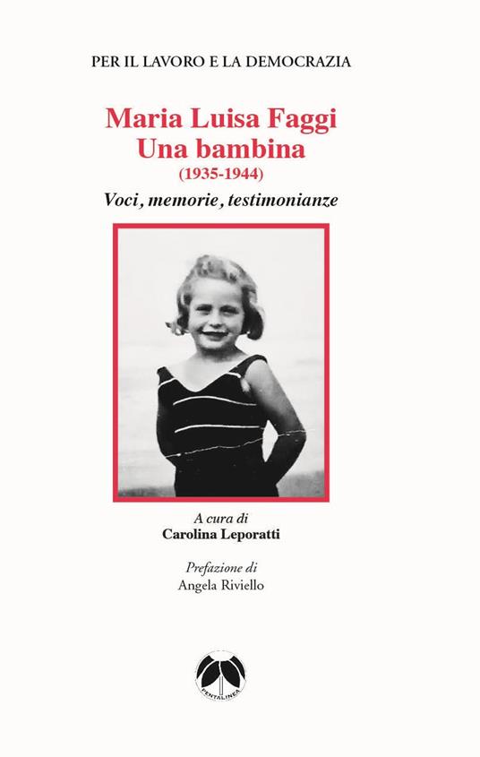 Maria Luisa Faggi. Una bambina (1935-1944). Voci, memorie, testimonianze - copertina