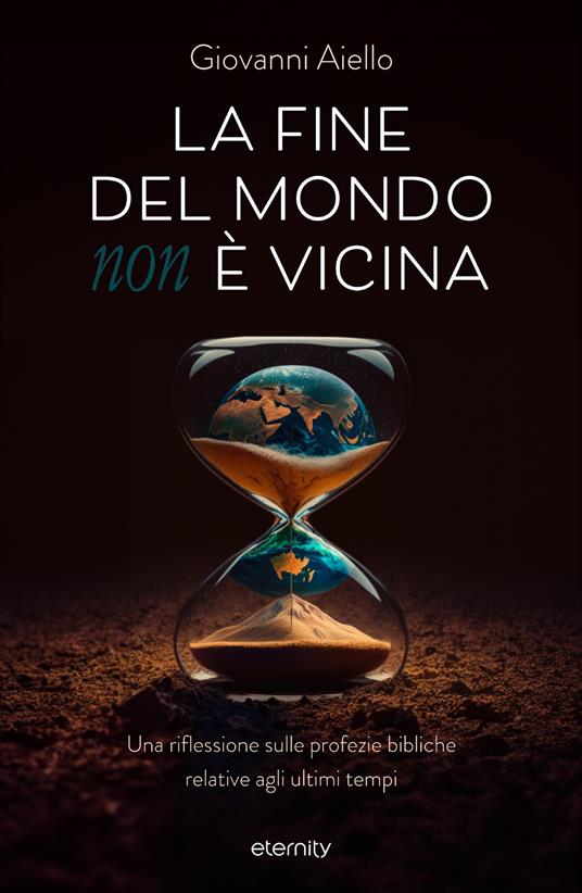 La fine del mondo (non) è vicina. Una riflessione sulle profezie bibliche relative agli ultimi tempi - Giovanni Aiello - copertina