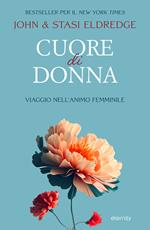 Cuore di donna. Viaggio nell'animo femminile