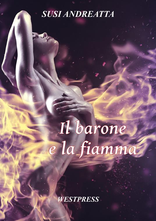Il barone e la fiamma. La saga di Adrian. Vol. 3 - Susi Andreatta - copertina