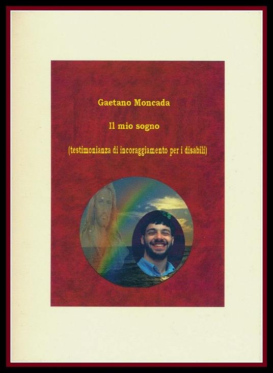 Il mio sogno (testimonianza di incoraggiamento per i disabili) - Gaetano Moncada - copertina
