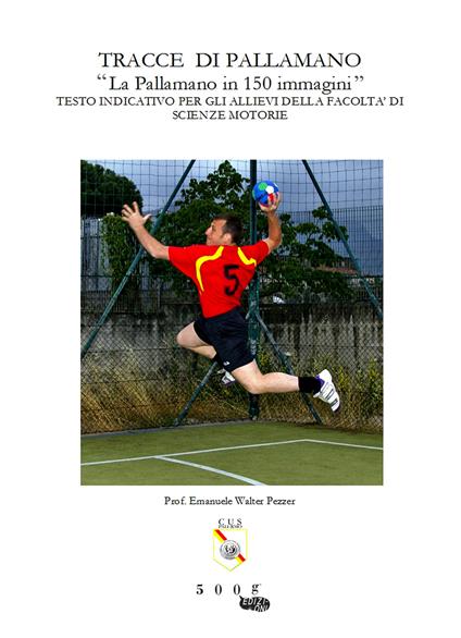 Tracce di pallamano. La pallamano in 150 immagini. Ediz. illustrata - Emanuele Walter Pezzer - copertina