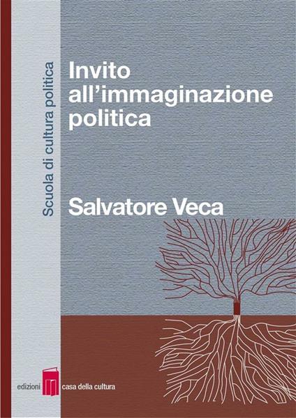 Invito all'immaginazione politica - Salvatore Veca - ebook