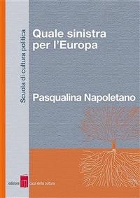 Quale sinistra per l'Europa - Pasqualina Napoletano - ebook