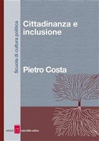 Cittadinanza e inclusione - Pietro Costa - ebook