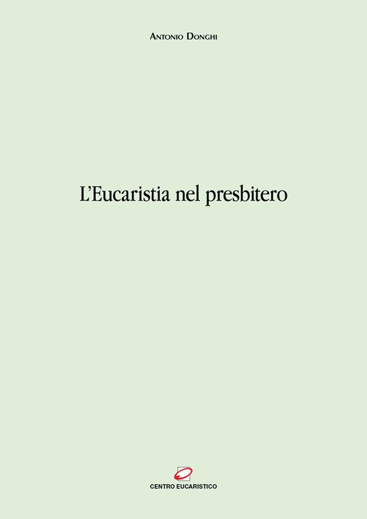 L' eucaristia nel presbitero - Antonio Donghi - ebook