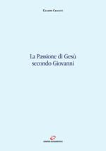 La passione di Gesù secondo Giovanni