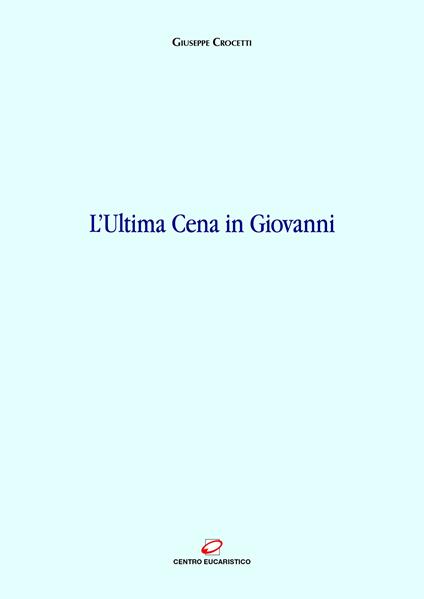 L' ultima cena in Giovanni - Giuseppe Crocetti - ebook