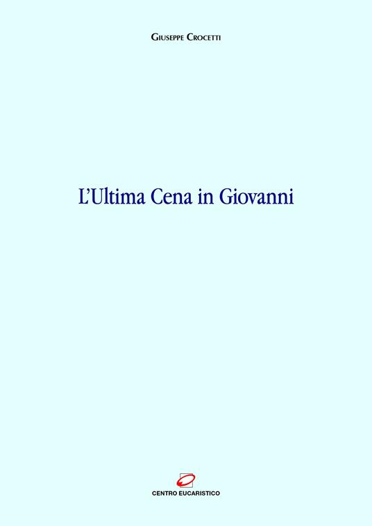 L' ultima cena in Giovanni - Giuseppe Crocetti - ebook