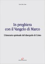 In preghiera con il Vangelo di Marco. L'itinerario spirituale del discepolo di Cristo