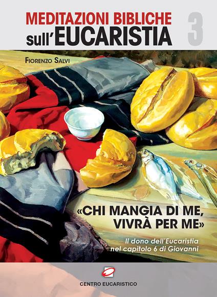 «Chi mangi di me, vivrà per me». Il dono dell'eucaristia nel capitolo 6 di Giovanni - copertina