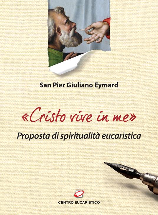 «Cristo vive in me». Proposta di spiritualità eucaristica - Pier Giuliano Eymard - copertina