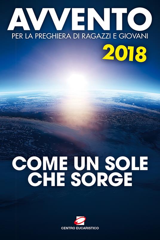 Avvento 2018. Come un sole che sorge. Sussidio per la preghiera di ragazzi e giovani - copertina
