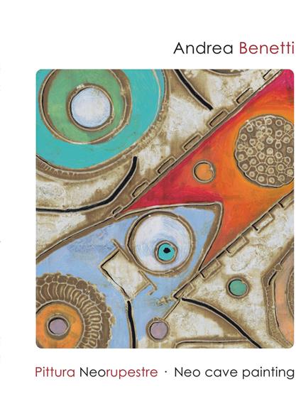 Pittura neorupestre. Ediz. illustrata - Andrea Benetti - copertina