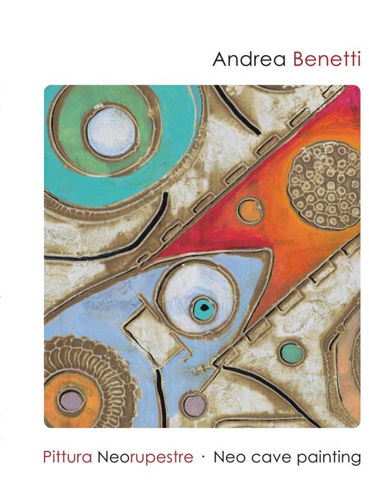 Pittura neorupestre. Ediz. illustrata - Andrea Benetti - copertina