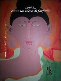 Sophì... Come un tocco di farfalla - M. Clelia Pasquinucci - copertina
