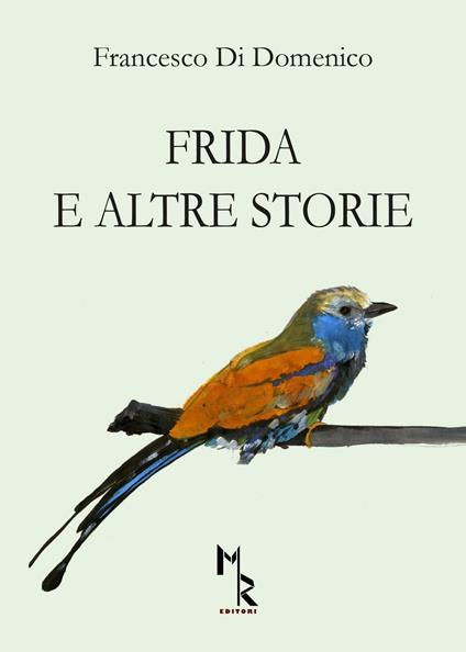 Frida e altre storie - Francesco Di Domenico - copertina