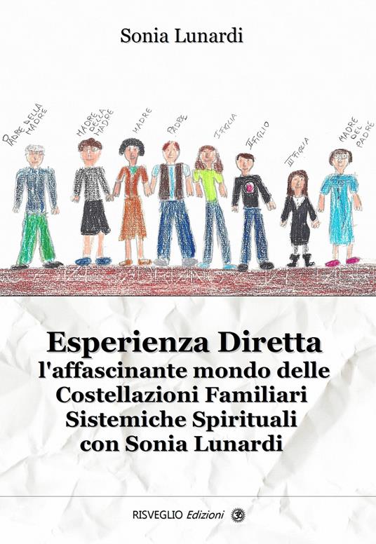 Esperienza diretta. L'affascinante mondo delle costellazioni familiari sistemiche spirituali con Sonia Lunardi - Sonia Lunardi - copertina