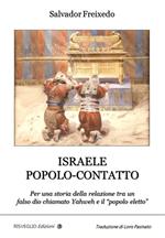 Israele popolo-contatto. Per una storia della relazione tra un falso dio chiamato Yahweh e il «popolo eletto»