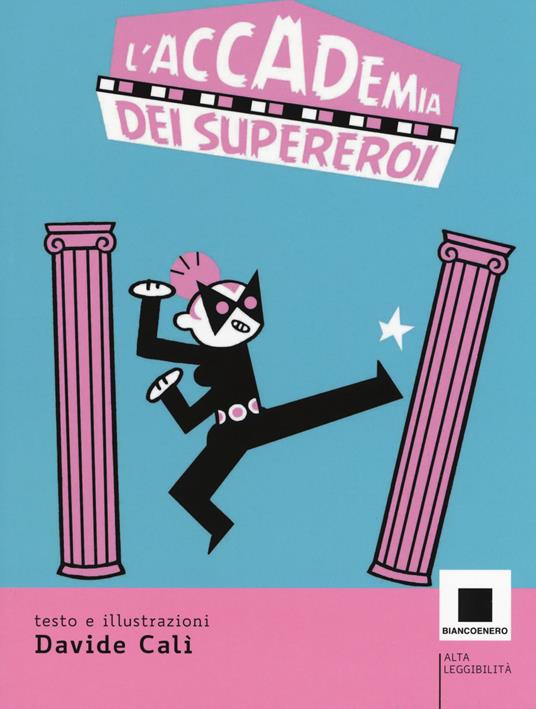 L'accademia dei supereroi. Ediz. ad alta leggibilità - Davide Calì - copertina