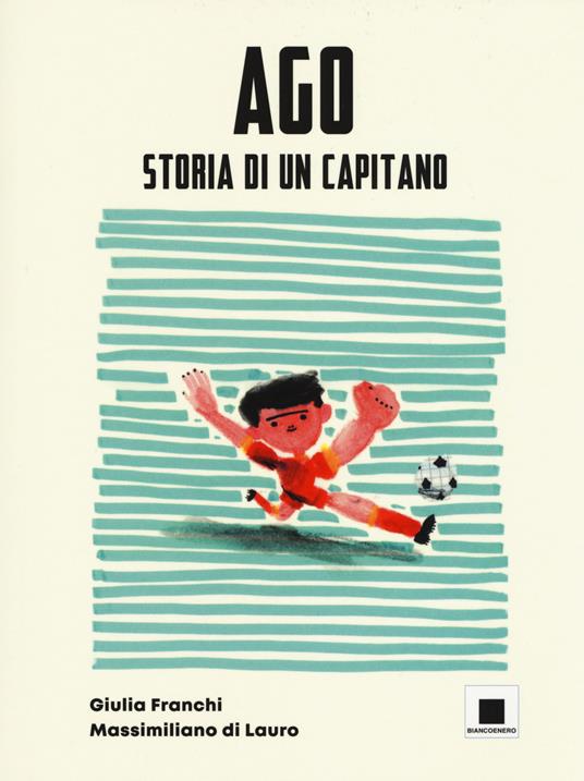 Ago storia di un capitano. Ediz. ad alta leggibilità - Giulia Franchi - copertina