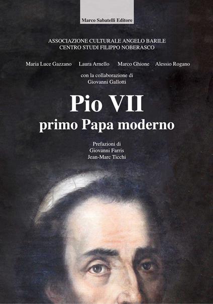 Pio VII, primo papa moderno - Maria Luce Gazzano,Laura Arnello,Marco Ghione - copertina