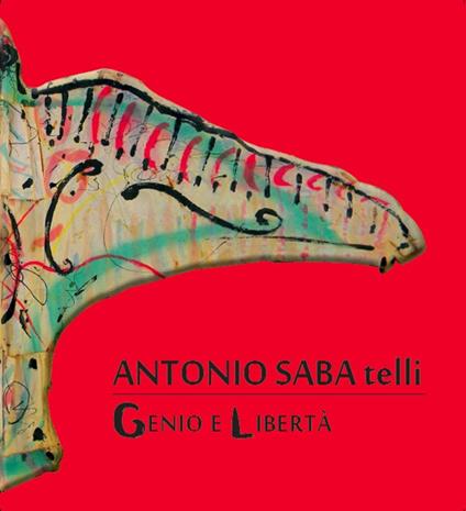 Antonio Saba telli. Genio e libertà - copertina