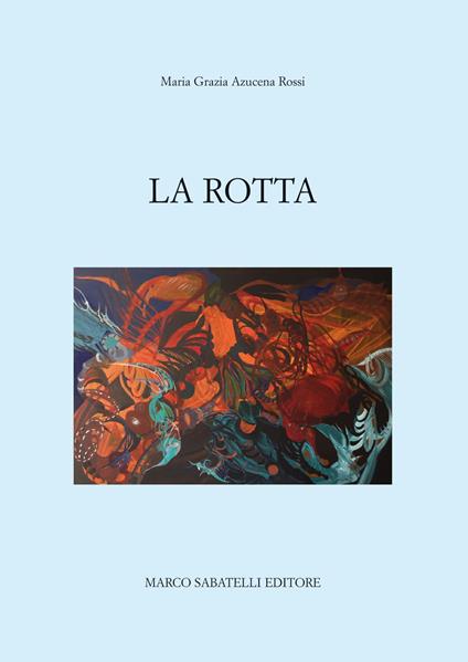 La rotta - Maria Grazia Azucena Rossi - copertina