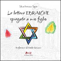 Le lettere ebraiche spiegate a mio figlio. Ediz. italiana e ebraica - Silvia Pierucci Sapio - copertina