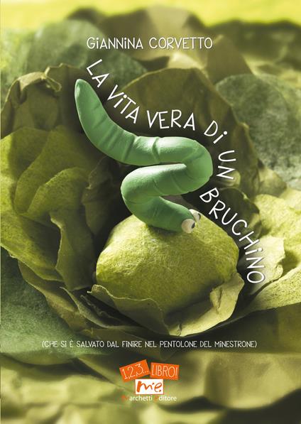 La vita vera di un bruchino (che si è salvato dal finire nel pentolone del minestrone) - Giannina Corvetto - copertina