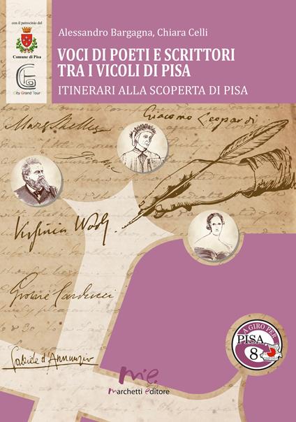 Voci di poeti e scrittori tra i vicoli di Pisa - Alessandro Bargagna,Chiara Celli - copertina