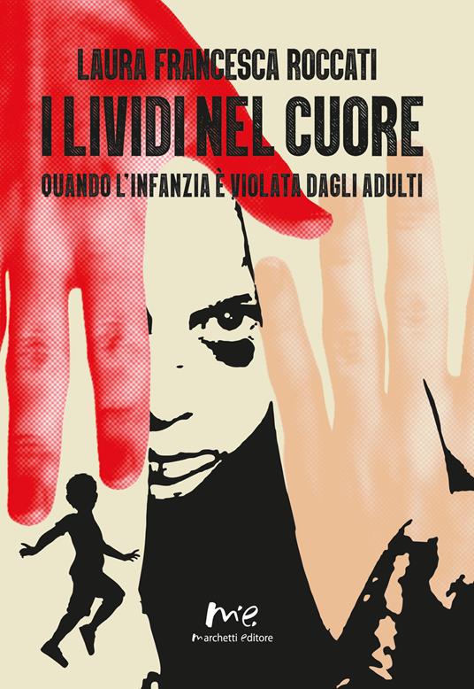 I lividi nel cuore. Quando l'infanzia è violata dagli adulti. Nuova ediz. - Laura Francesca Roccati - copertina