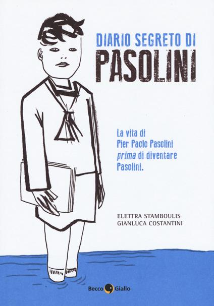Diario segreto di Pasolini - Elettra Stamboulis,Gianluca Costantini - copertina