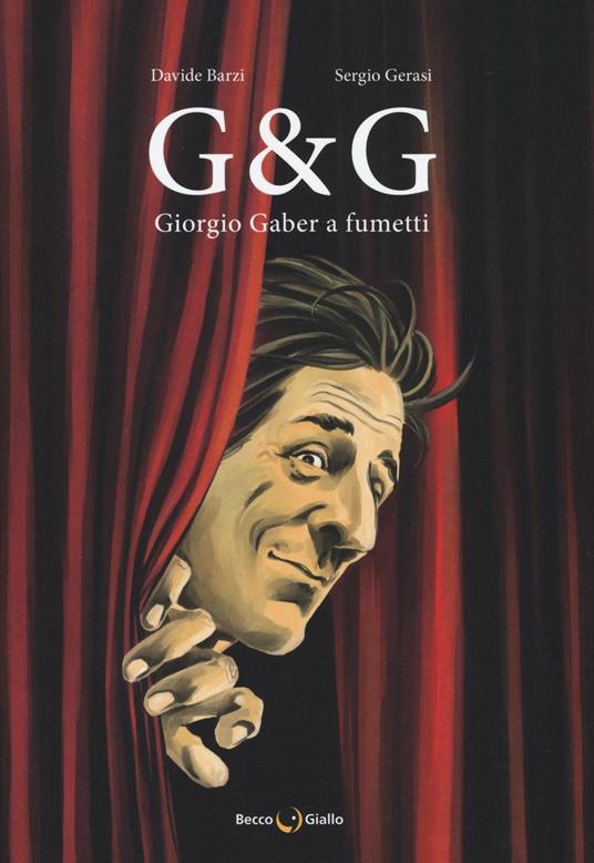 G & G. Giorgio Gaber a fumetti - Davide Barzi,Sergio Gerasi - copertina