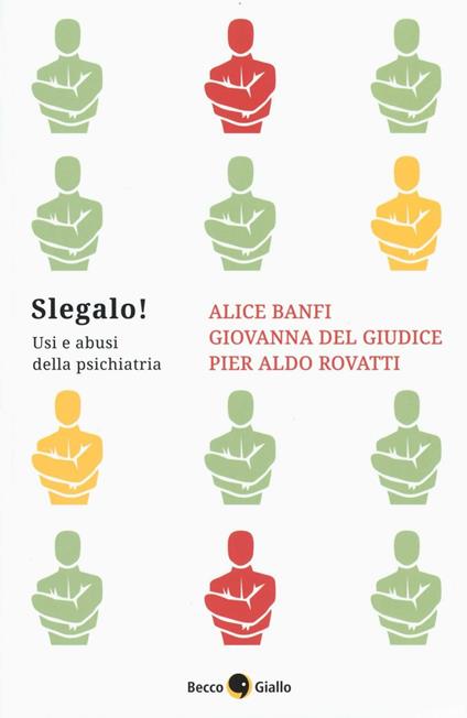 Slegalo! Usi e abusi della psichiatria - Alice Banfi,Giovanna Del Giudice,Pier Aldo Rovatti - copertina