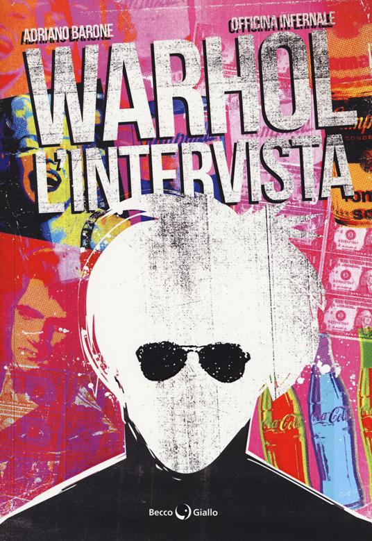 Warhol. L'intervista - Adriano Barone,Officina Infernale - copertina