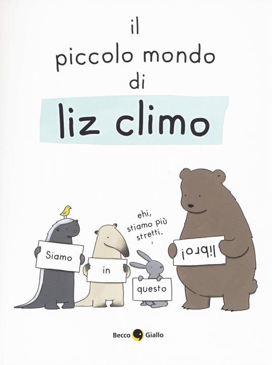 Il piccolo mondo di Liz. Ediz. a colori - Liz Climo - copertina