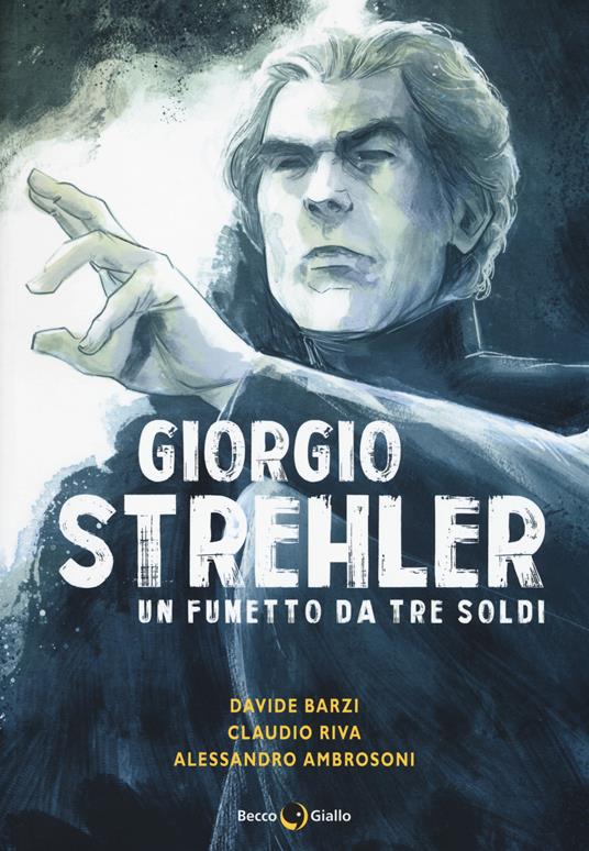 Giorgio Strehler. Un fumetto da tre soldi - Davide Barzi,Claudio Riva - copertina