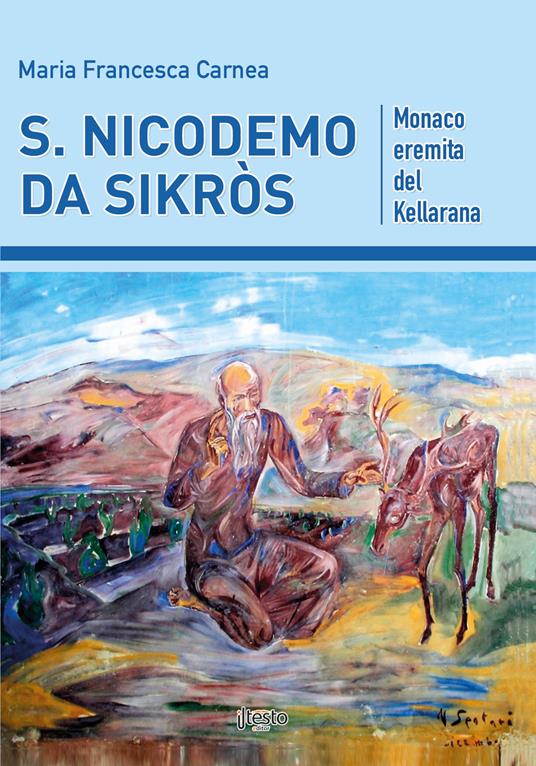 S. Nicodemo da Sikròs. Monaco eremita del Kellarana - Maria Francesca Carnea - copertina