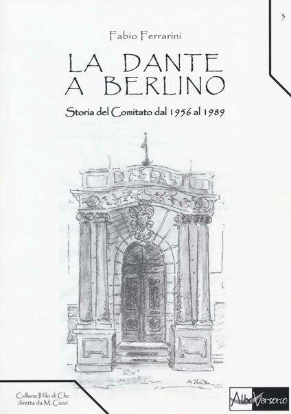 La Dante a Berlino. Storia del comitato dal 1956 al 1989 - Fabio Ferrarini - copertina