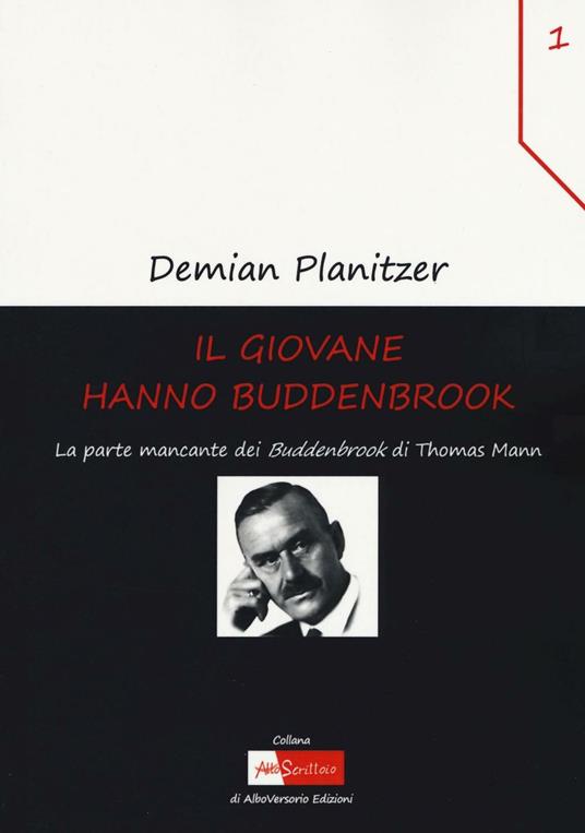 Il giovane Hanno Buddenbrook. La parte mancante dei «Buddenbrook» di Thomas Mann - Demian Planitzer - copertina