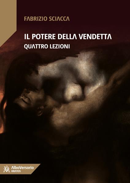 Il potere della vendetta. Quattro lezioni - Fabrizio Sciacca - copertina