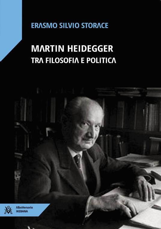 Martin Heidegger tra filosofia e politica - Erasmo Silvio Storace - copertina