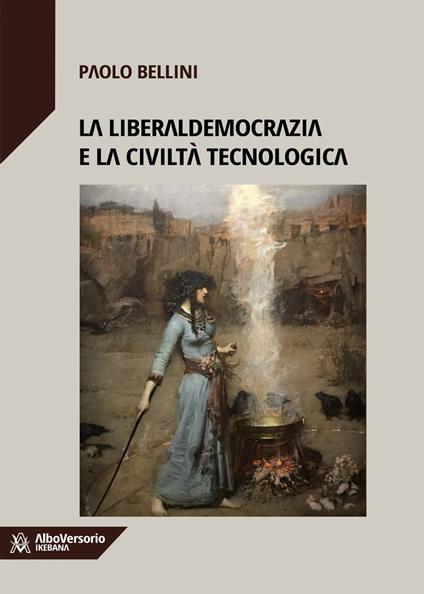 La liberaldemocrazia e la civiltà tecnologica - Paolo Bellini - ebook